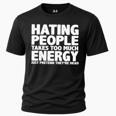 Hating People Takes Too Much Energy Performance Shirt
