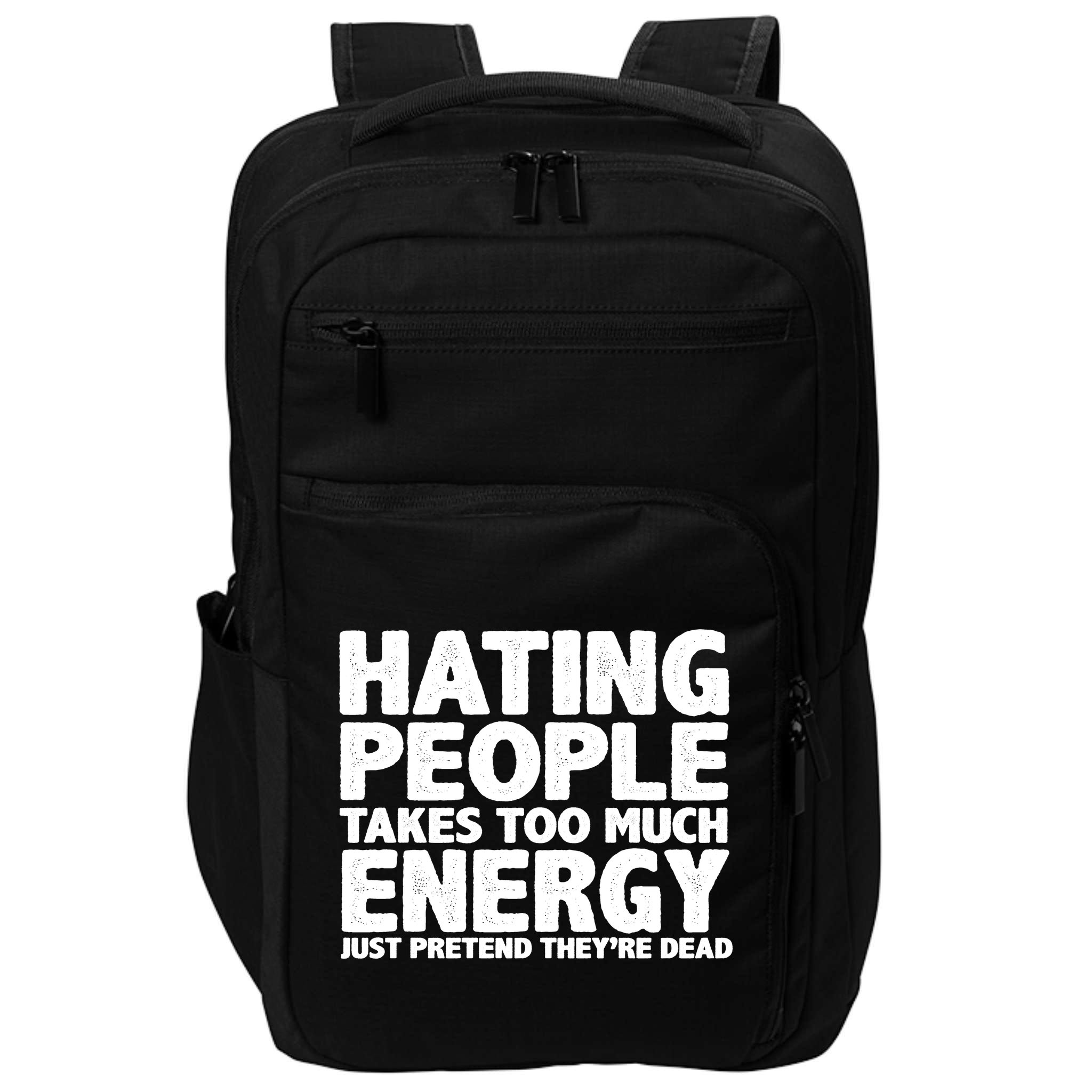 Hating People Takes Too Much Energy Impact Tech Backpack