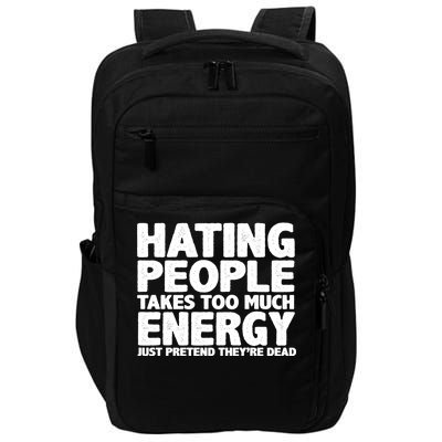 Hating People Takes Too Much Energy Impact Tech Backpack