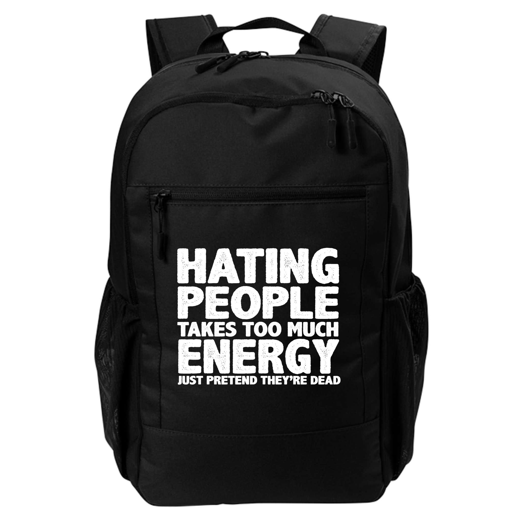 Hating People Takes Too Much Energy Backpack