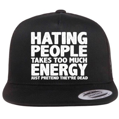 Hating People Takes Too Much Energy Flatbill Hat