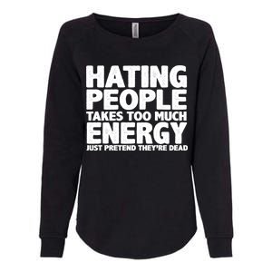 Hating People Takes Too Much Energy Womens California Wash Sweatshirt