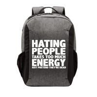 Hating People Takes Too Much Energy Vector Backpack