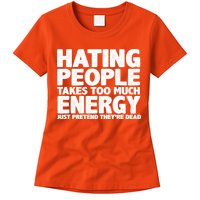 Hating People Takes Too Much Energy Womens T-Shirt