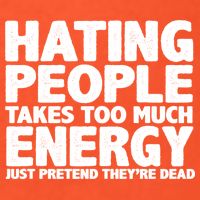 Hating People Takes Too Much Energy Womens T-Shirt