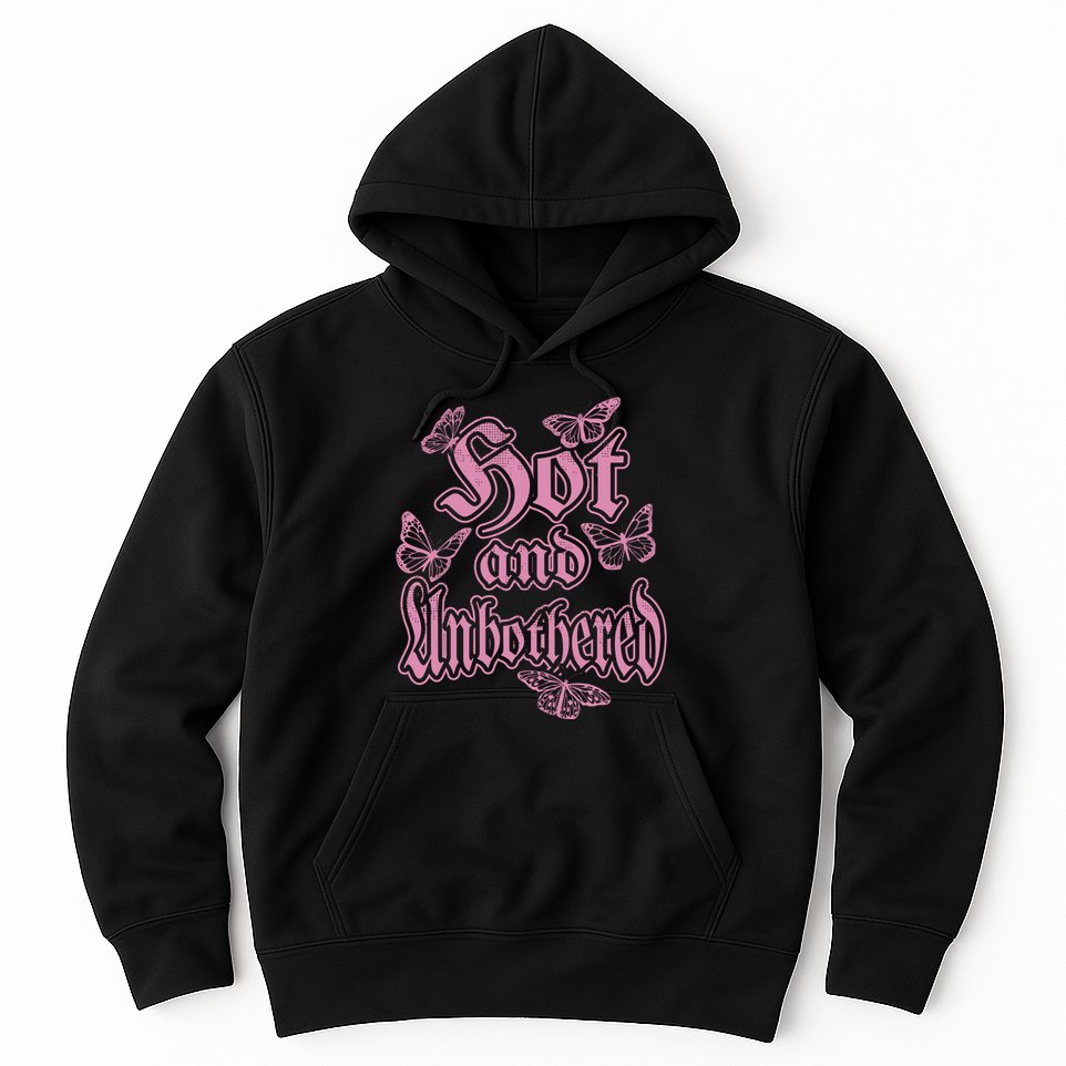 Hot And Unbothered Butterfly Quote Hoodie