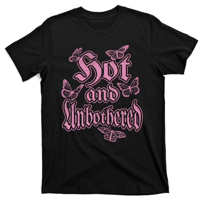 Hot And Unbothered Butterfly Quote T-Shirt