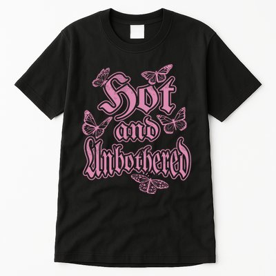 Hot And Unbothered Butterfly Quote Tall T-Shirt