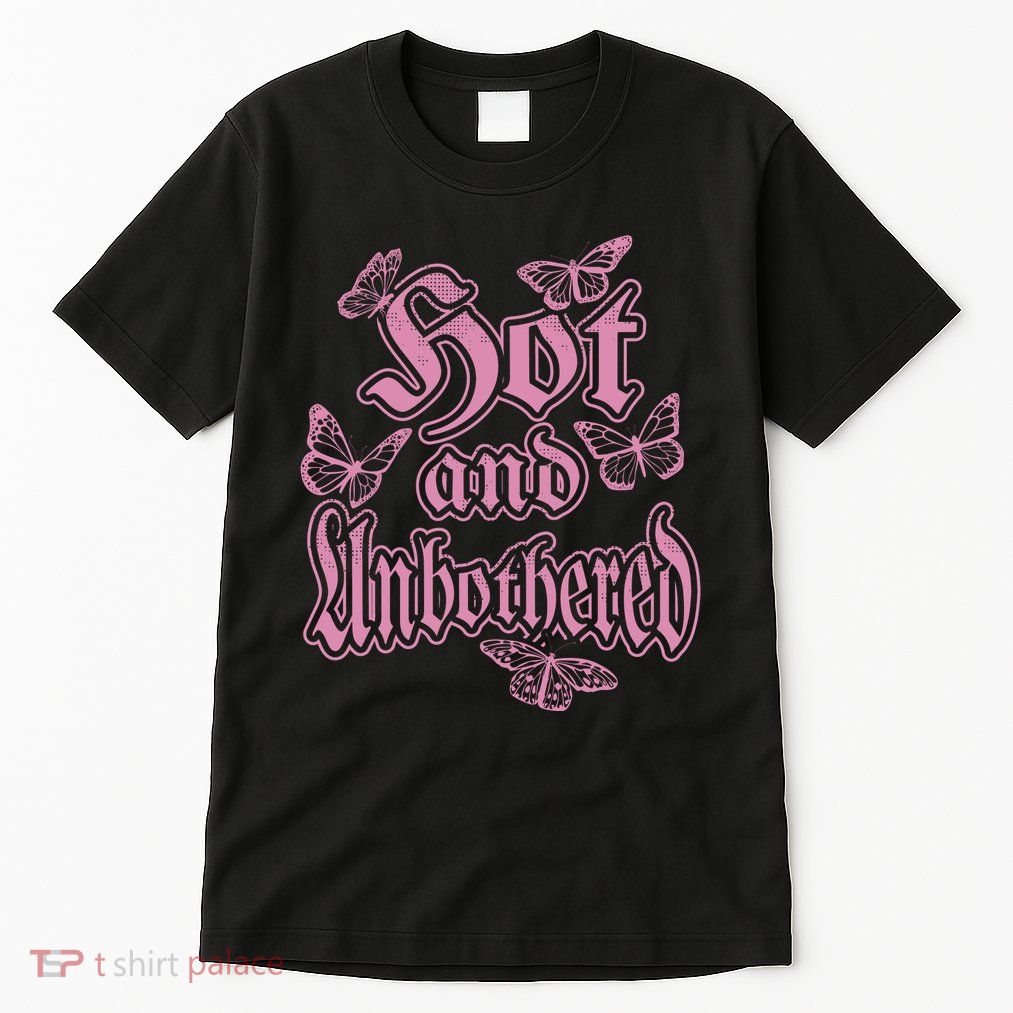 Hot And Unbothered Butterfly Quote Tall T-Shirt
