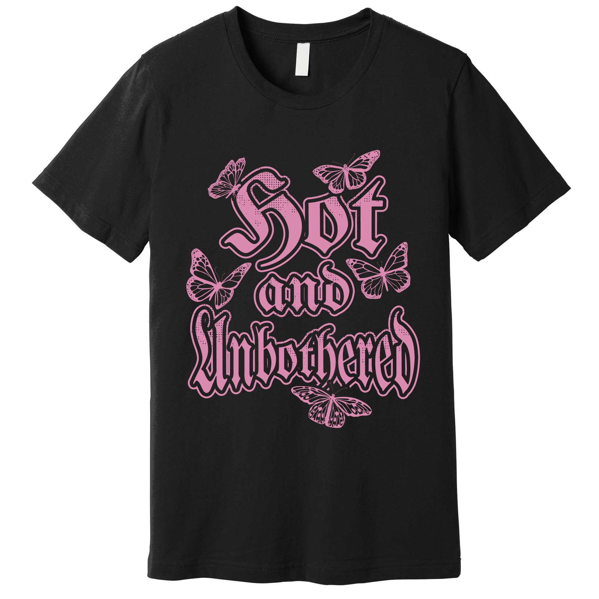 Hot And Unbothered Butterfly Quote Premium T-Shirt