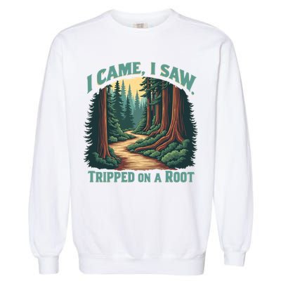 Hiking Adventure Vintage  I Came I Saw I Tripped On A Root Garment-Dyed Sweatshirt