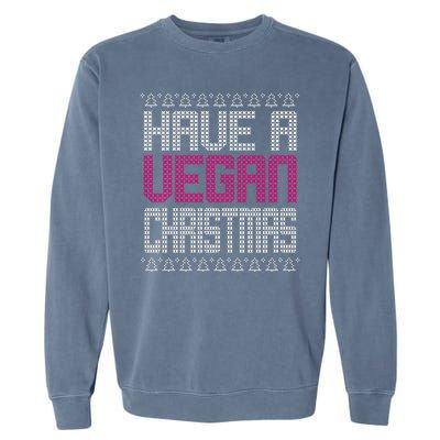 Have A Vegan Christmas Ugly Sweater Garment-Dyed Sweatshirt