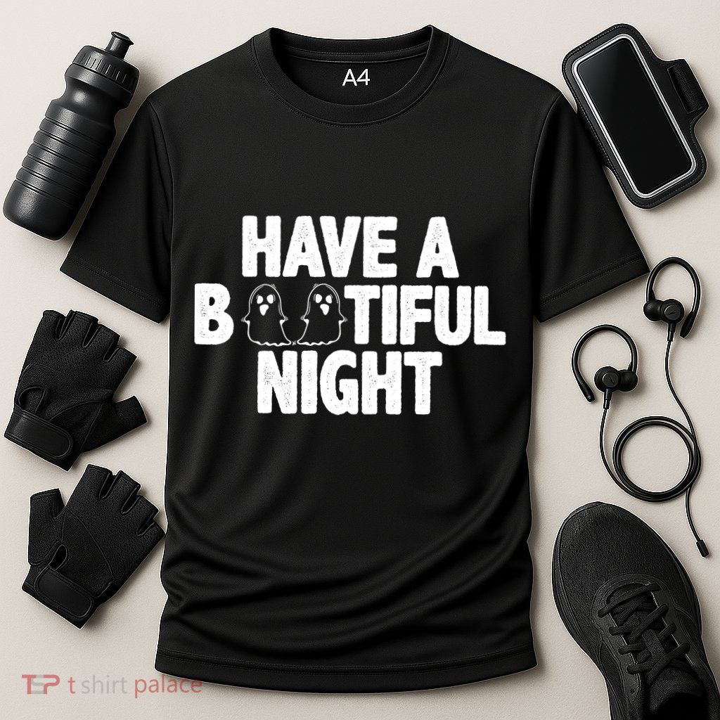 Have A Bootiful Night Performance Shirt