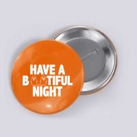 Have A Bootiful Night Button