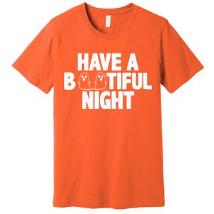 Have A Bootiful Night Premium T-Shirt