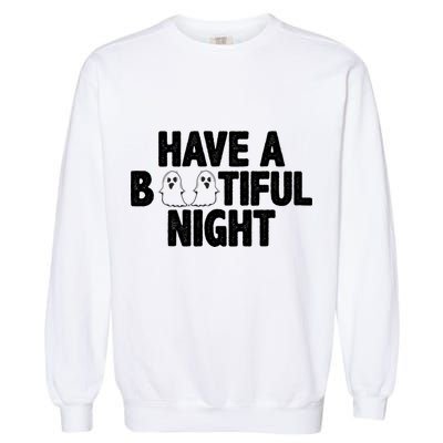 Have A Bootiful Night Garment-Dyed Sweatshirt
