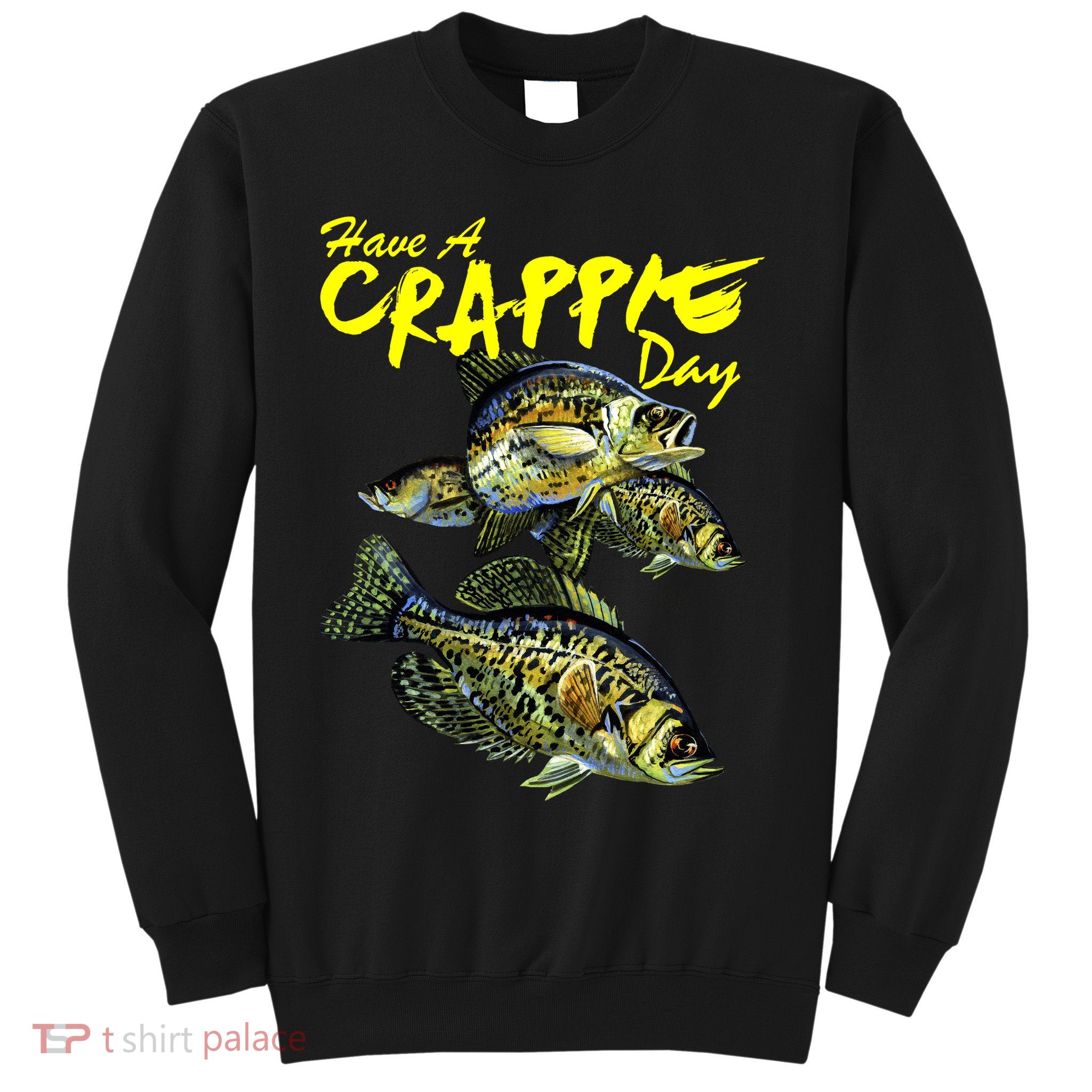 Have A Crappie Day Panfish Funny Fishing  Sweatshirt