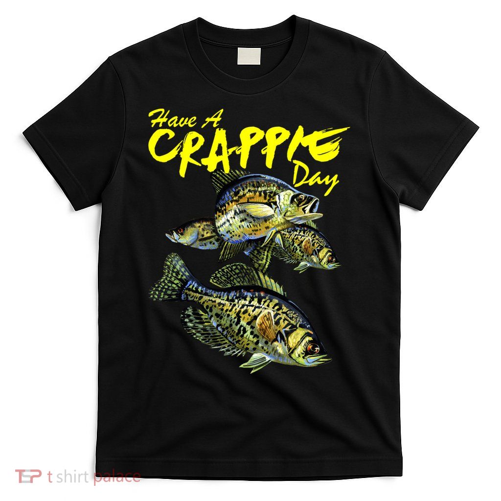 Have A Crappie Day Panfish Funny Fishing  T-Shirt