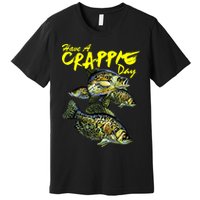 Have A Crappie Day Panfish Funny Fishing  Premium T-Shirt
