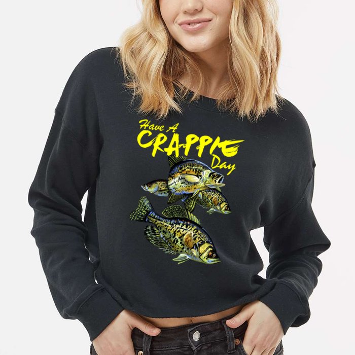 Have A Crappie Day Panfish Funny Fishing  Cropped Pullover Crew