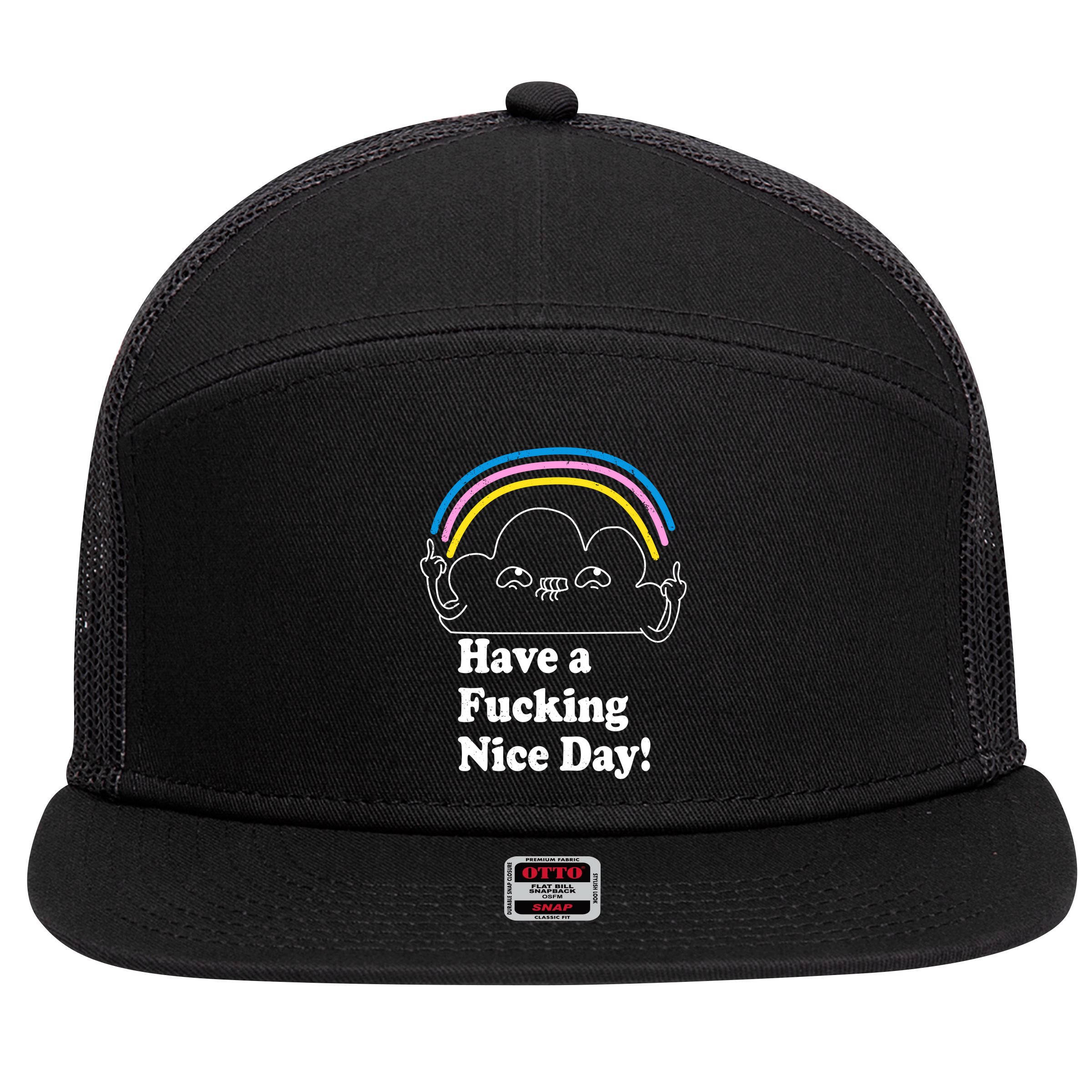 Have A F*cking Nice Day 7 Panel Mesh Trucker Snapback Hat