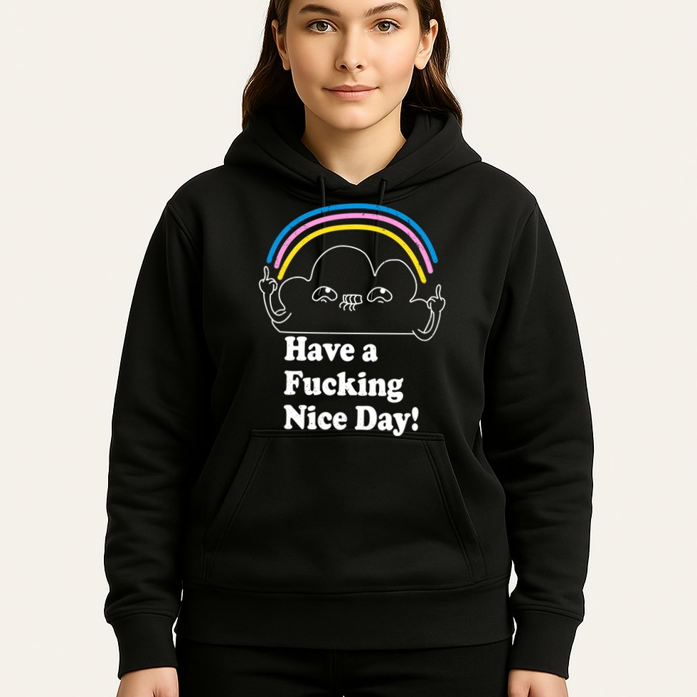 Have A F*cking Nice Day Hoodie