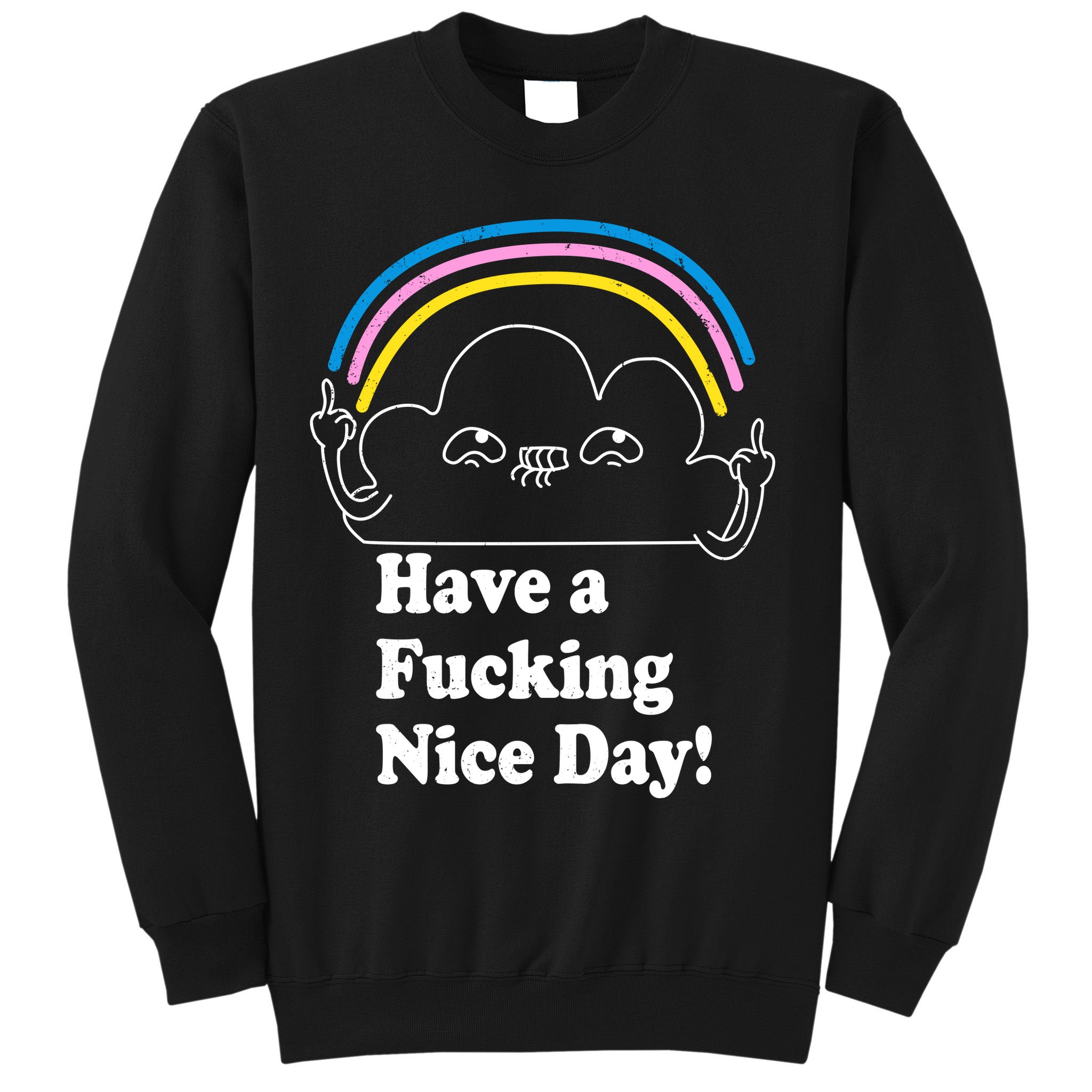 Have A F*cking Nice Day Sweatshirt