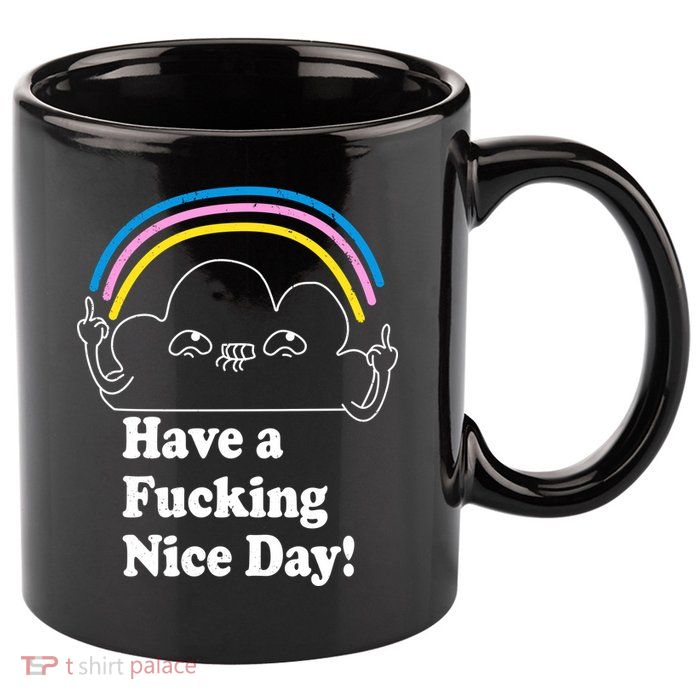 Have A F*cking Nice Day 11oz C Handle Ceramic Mug