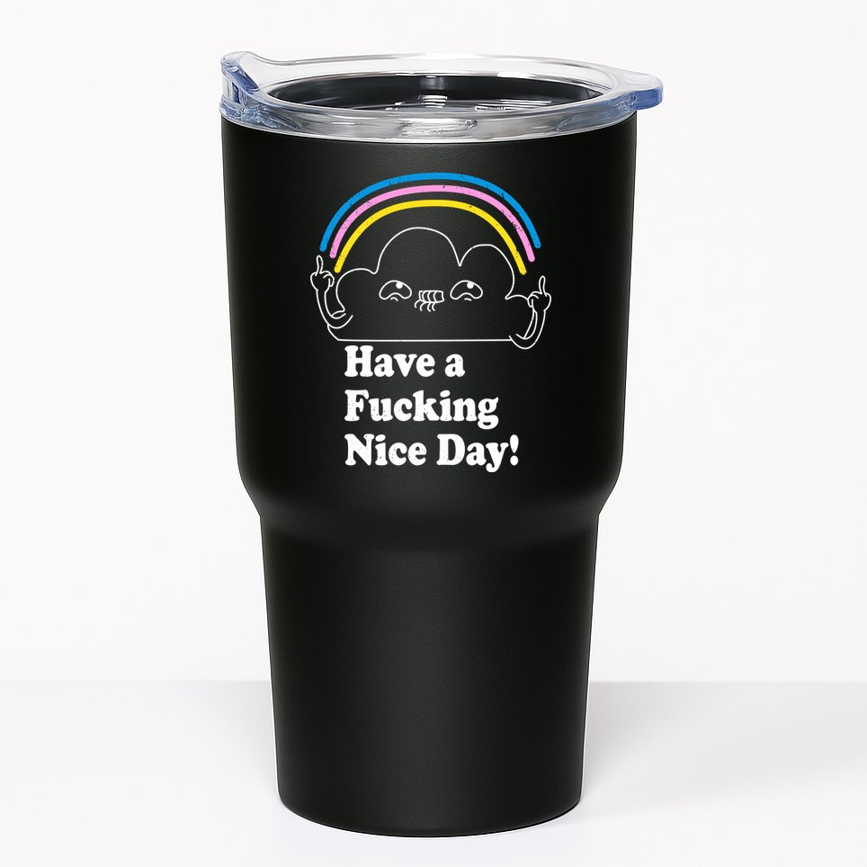 Have A F*cking Nice Day Tumbler