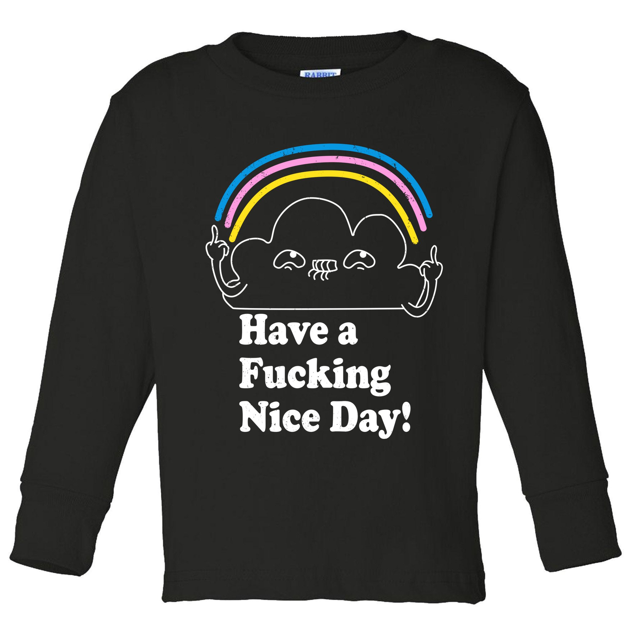 Have A F*cking Nice Day Toddler Long Sleeve Shirt