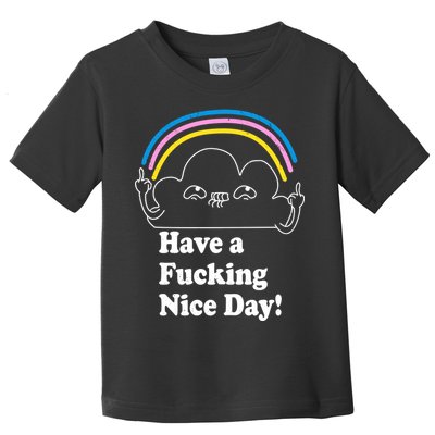 Have A F*cking Nice Day Toddler T-Shirt