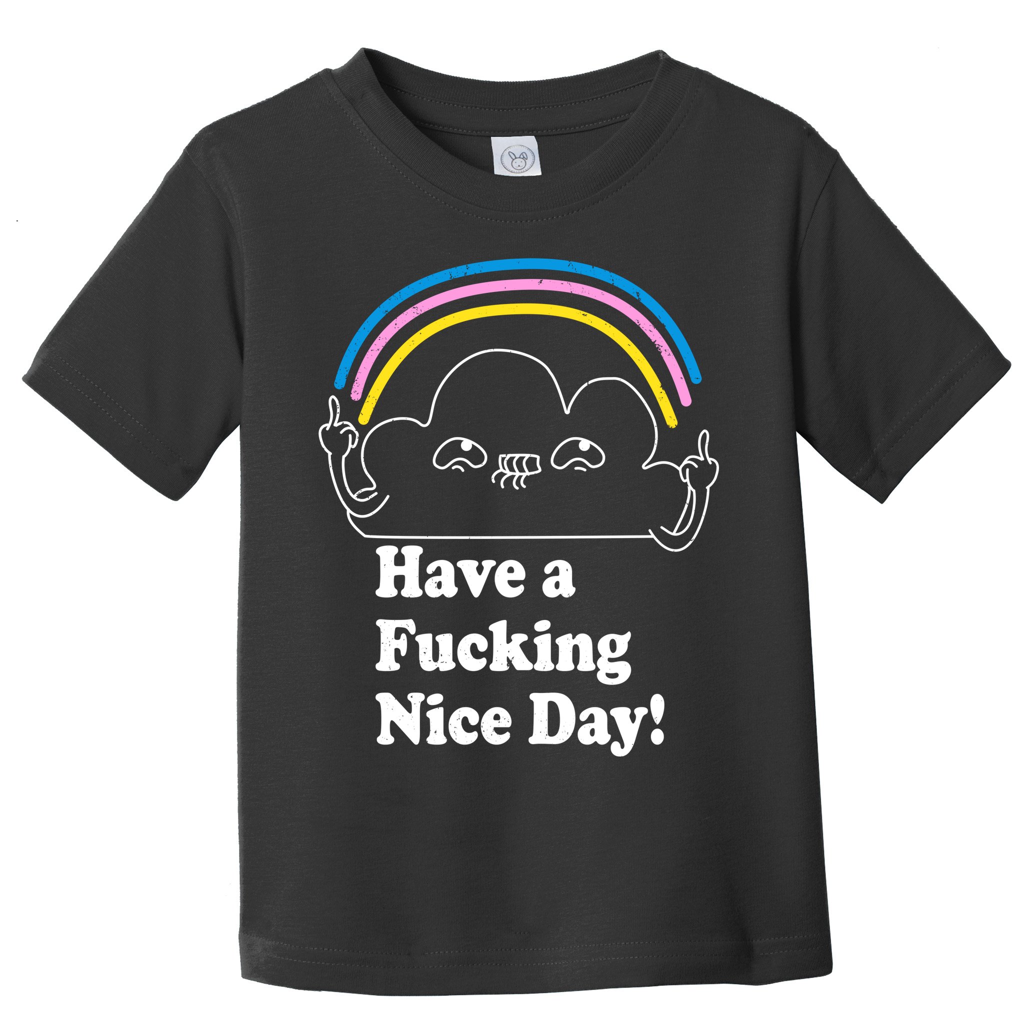 Have A F*cking Nice Day Toddler T-Shirt