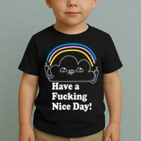 Have A F*cking Nice Day Toddler T-Shirt