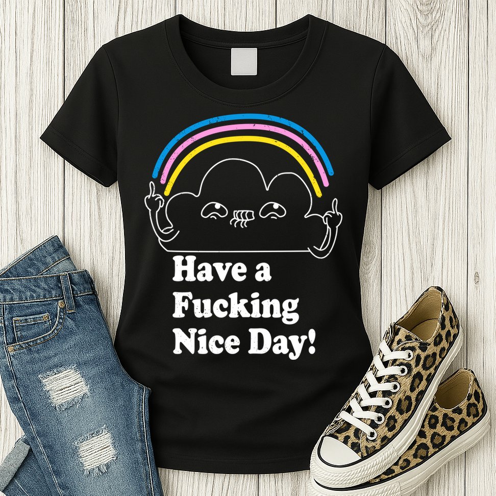 Have A F*cking Nice Day Womens T-Shirt