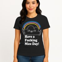 Have A F*cking Nice Day Womens T-Shirt