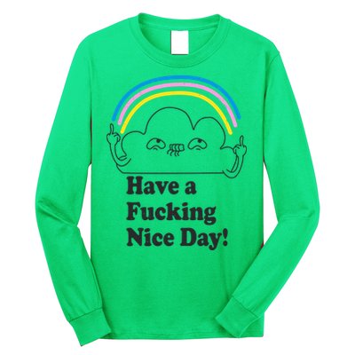 Have A F*cking Nice Day Long Sleeve Shirt
