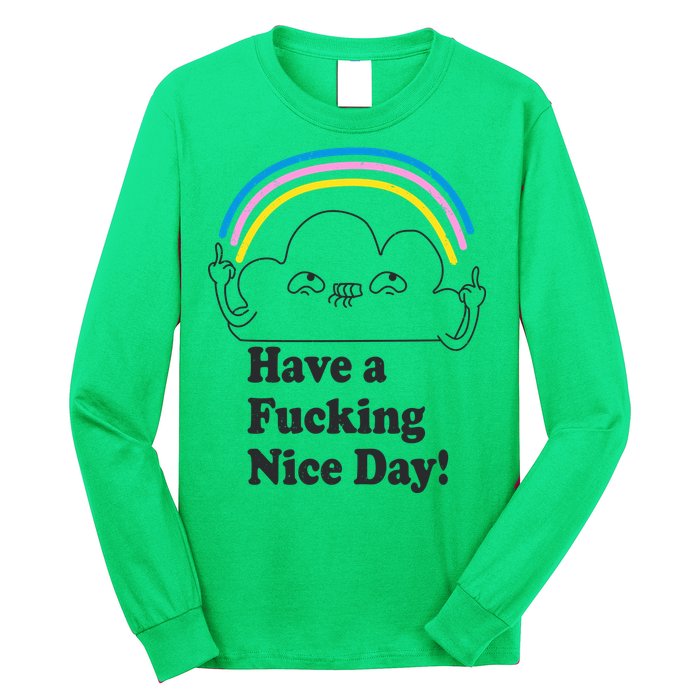 Have A F*cking Nice Day Long Sleeve Shirt