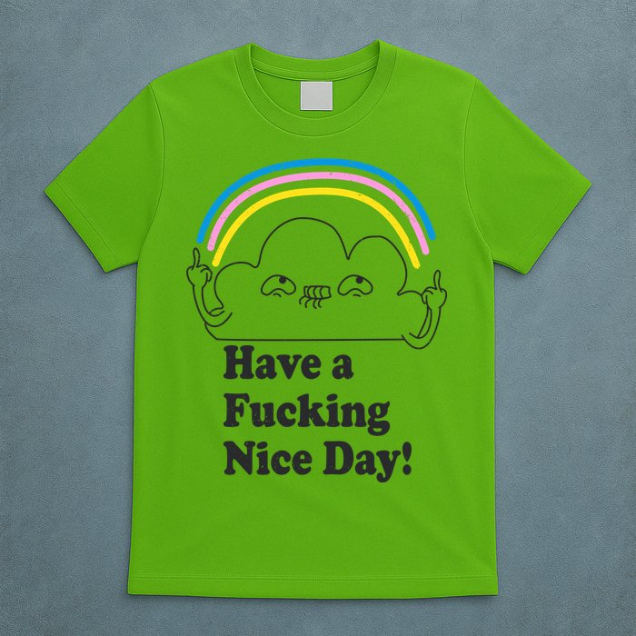 Have A F*cking Nice Day T-Shirt
