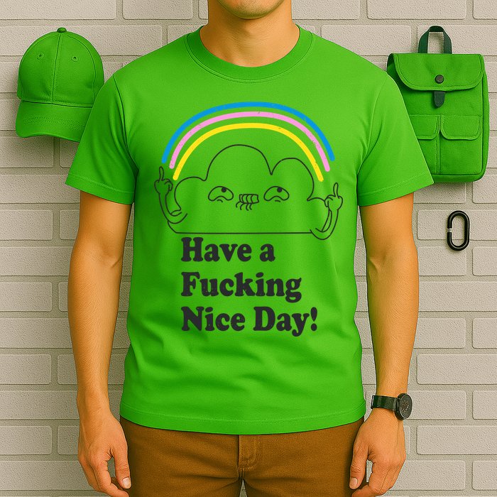 Have A F*cking Nice Day T-Shirt