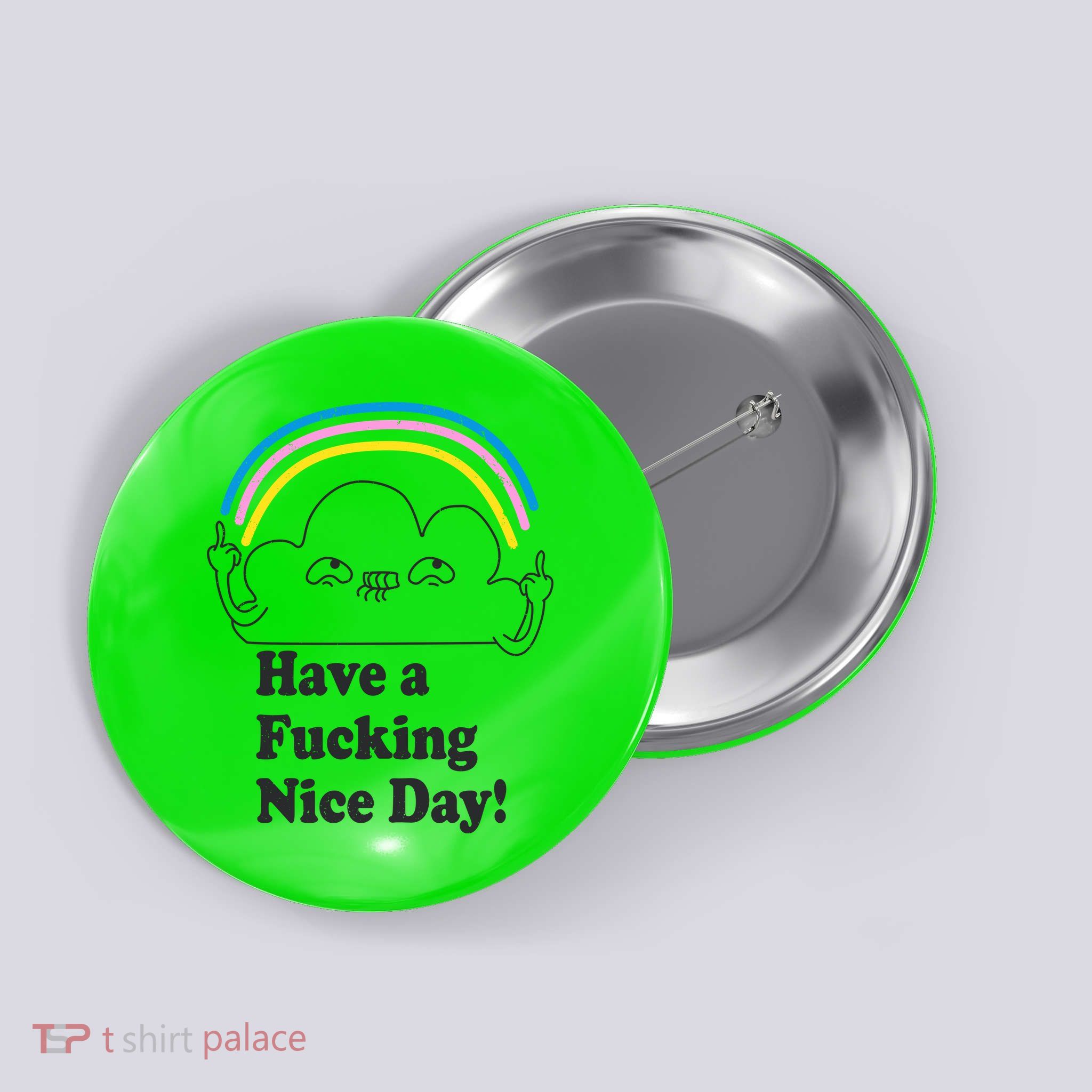 Have A F*cking Nice Day Button