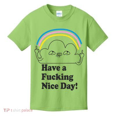 Have A F*cking Nice Day Kids T-Shirt