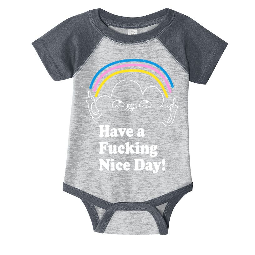 Have A F*cking Nice Day Infant Baby Jersey Bodysuit