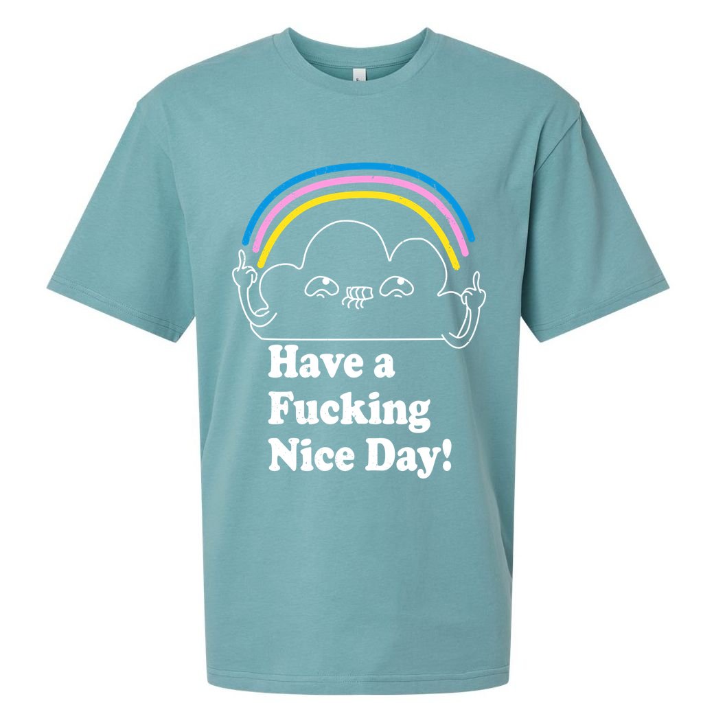 Have A F*cking Nice Day Sueded Cloud Jersey T-Shirt