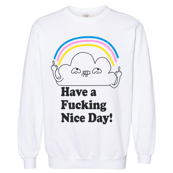 Have A F*cking Nice Day Garment-Dyed Sweatshirt