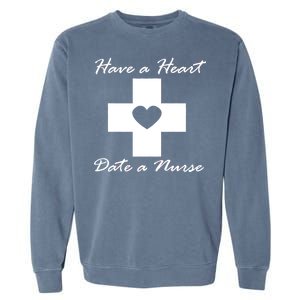 Have A heart Date A Nurse Garment-Dyed Sweatshirt