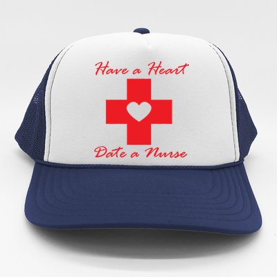 Have A heart Date A Nurse Trucker Hat