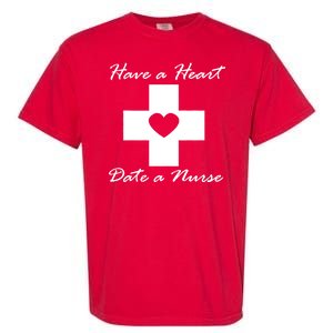 Have A heart Date A Nurse Garment-Dyed Heavyweight T-Shirt