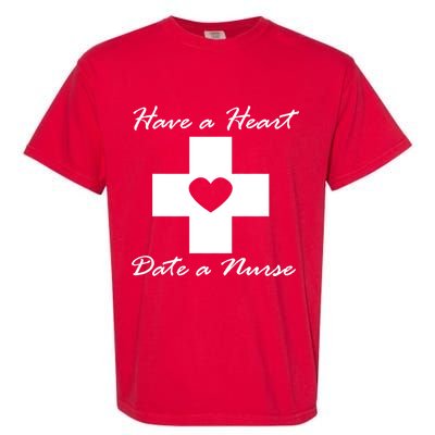 Have A heart Date A Nurse Garment-Dyed Heavyweight T-Shirt