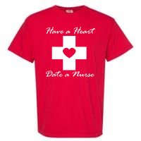 Have A heart Date A Nurse Garment-Dyed Heavyweight T-Shirt