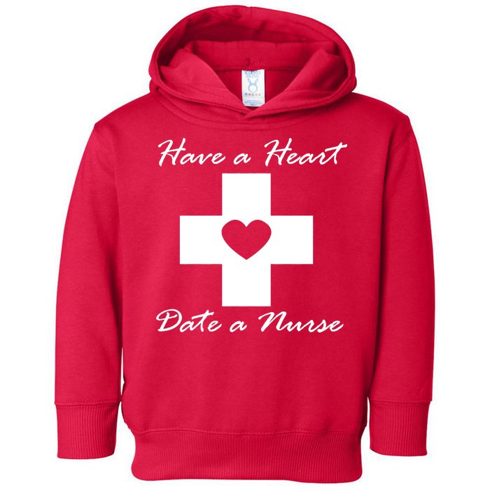 Have A heart Date A Nurse Toddler Hoodie